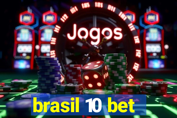 brasil 10 bet